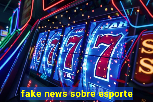 fake news sobre esporte